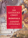 Thomas E.Woods Jr.: Jak katolická církev budovala západní civilizaci