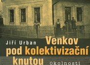 Jiří Urban: Venkov pod kolektivizační knutou